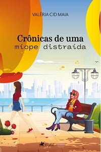 Crônicas de uma míope distraída