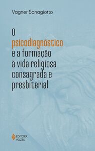 O psicodiagnóstico e a formação à vida religiosa consagrada e presbiteral