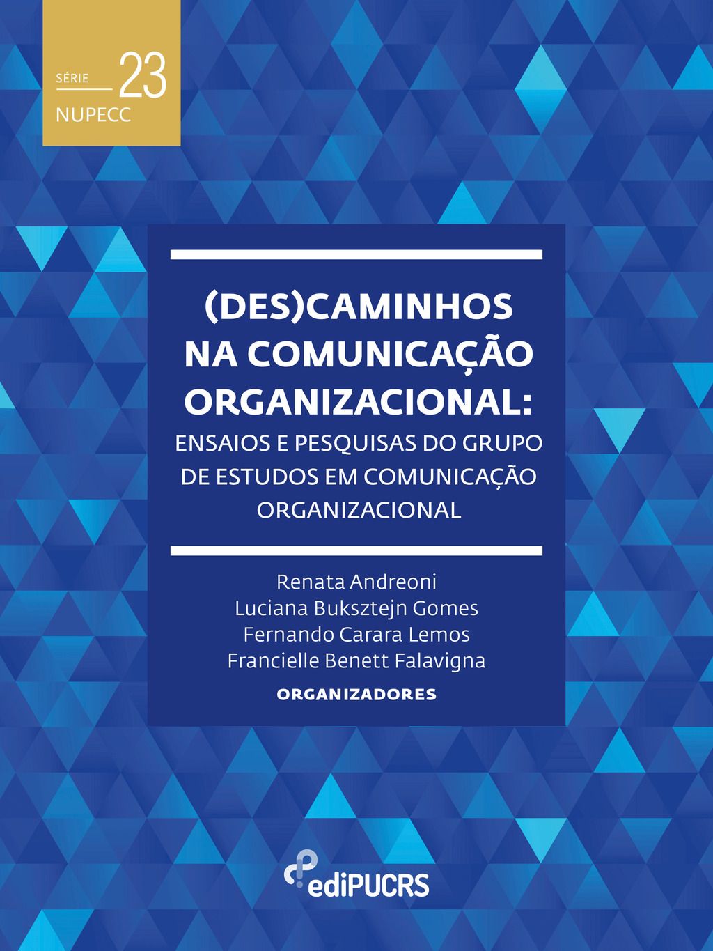 (Des)caminhos na comunicação organizacional: ensaios e pesquisas do grupo de estudos em comunicação organizacional