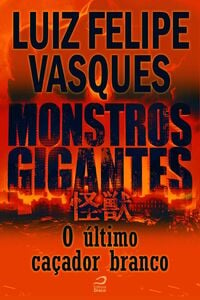 Monstros Gigantes - Kaiju - O Último Caçador Branco