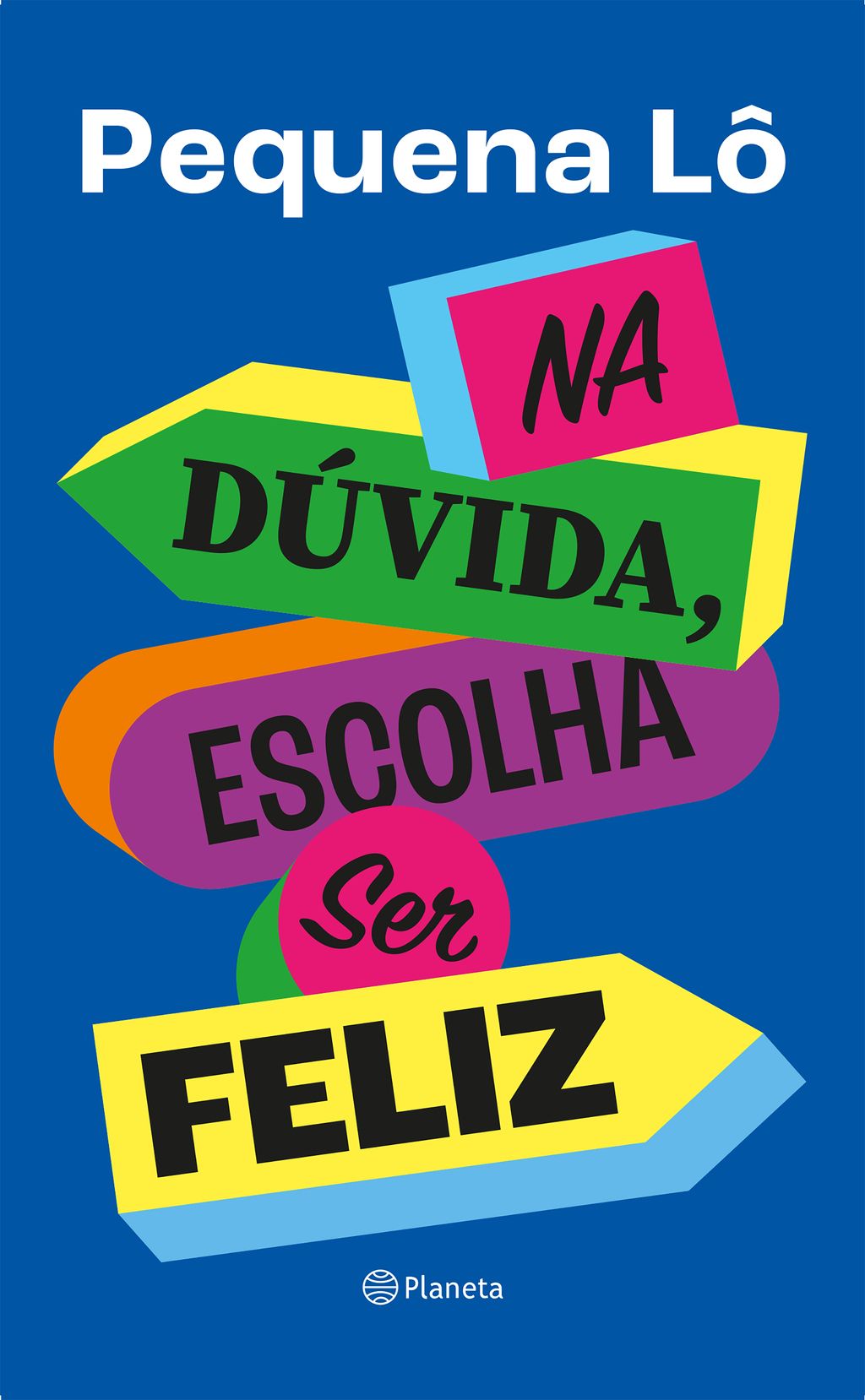 Na dúvida, escolha ser feliz