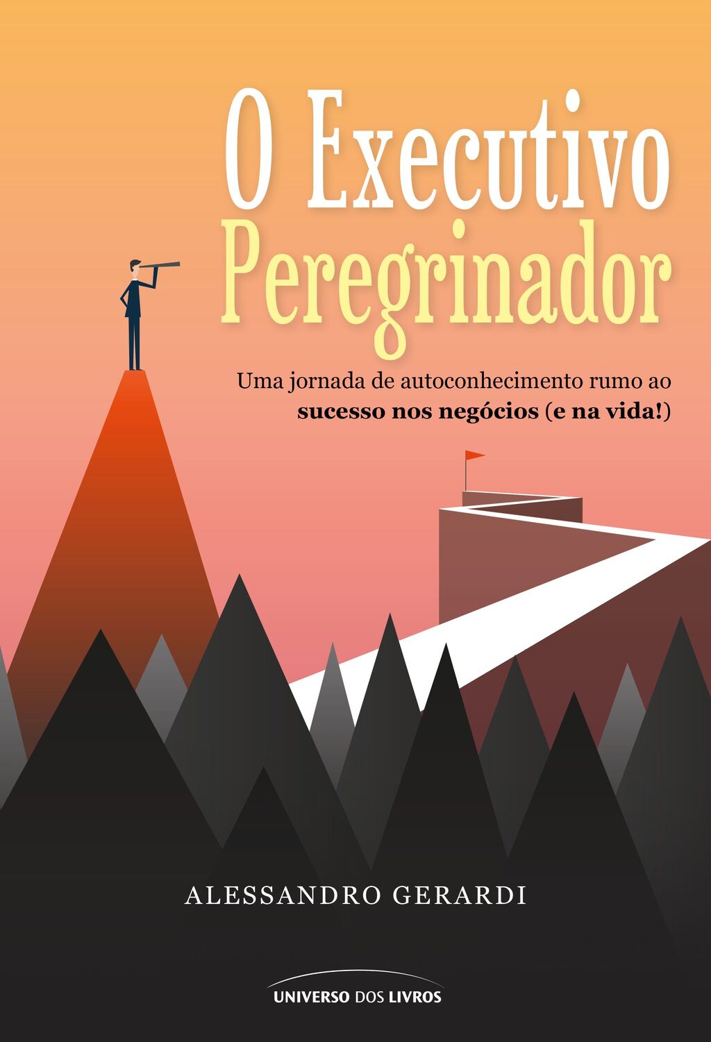 O executivo peregrinador – Uma jornada de autoconhecimento rumo ao sucesso nos negócios (e na vida!)