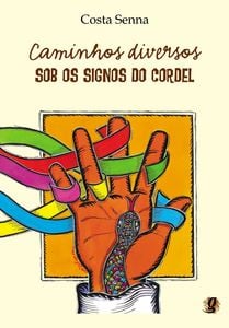 Caminhos diversos - sob os signos do cordel