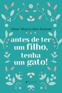 Antes de ter um filho, tenha um gato!