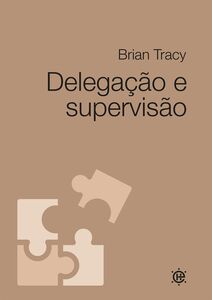Delegação e supervisão Delegação e supervisão