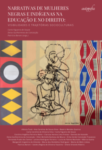 Narrativas de mulheres negras e indígenas na educação e no direito: visibilidades e trajetórias socioculturais