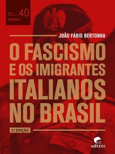 O fascismo e os imigrantes italianos no Brasil