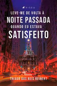 Leve-me de volta à noite passada, quando eu estava satisfeito