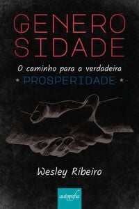 Generosidade: o caminho para a verdadeira prosperidade