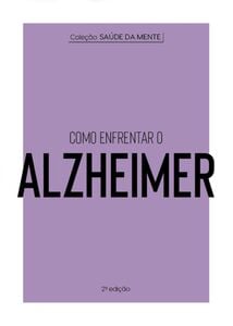 Coleção Saúde da Mente - Como enfrentar  o Alzheimer