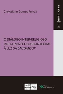 O diálogo inter-religioso para uma ecologia integral à luz da Laudato Si'