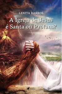 A Igreja de Jesus é Santa ou Profana?