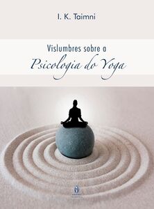 Vislumbres sobre a Psicologia do Yoga
