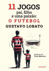 11 Jogos – pai, filho e uma paixão: o futebol