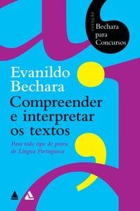 Bechara para concursos - Compreender e interpretar os textos