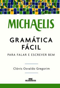 Michaelis Gramática Fácil – Para Falar E Escrever Bem