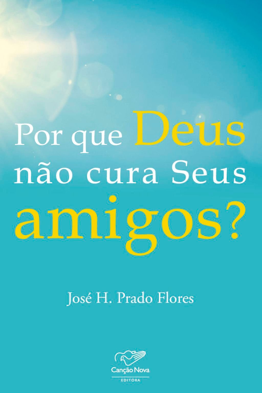 Por que Deus não cura seus amigos?