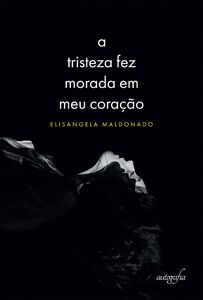 A tristeza fez morada em meu coração