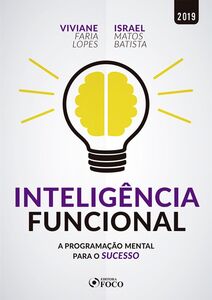 Inteligência funcional: a programação mental para o sucesso  - 1ed - 2019.