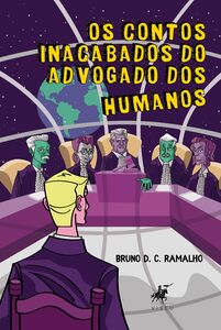 Os contos inacabados do advogado dos humanos