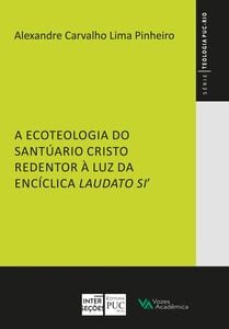 A ecoteologia do Santuário Cristo Redentor à luz da Encíclica Laudato Si'