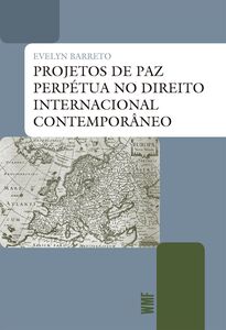 Projetos de Paz Perpétua no Direito Internacional Contemporâneo