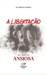 A libertação da mente ansiosa