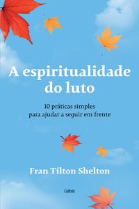A espiritualidade do luto A espiritualidade do luto