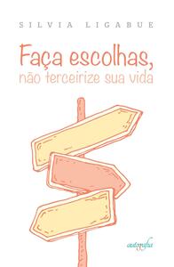 Faça escolhas, não terceirize sua vida