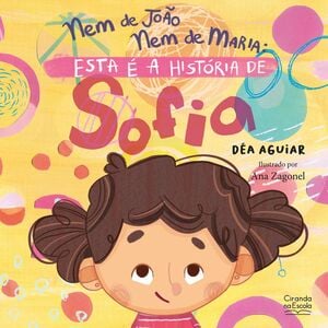 Nem de João nem de Maria: esta é a história de Sofia