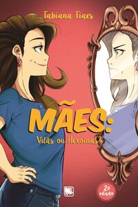 Mães: Vilãs ou Heroínas?