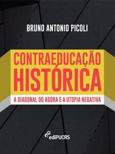 Contraeducação Histórica: a diagonal do agora e a utopia negativa