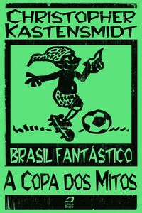 Brasil Fantástico - A Copa Dos Mitos