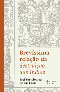Brevíssima relação da destruição das Índias