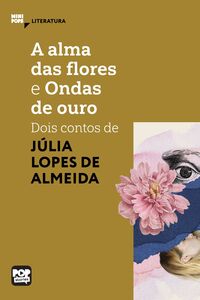 A alma das flores e Ondas de ouro