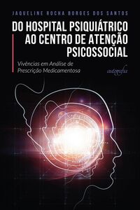 Do hospital psiquiátrico ao centro de atenção psicossocial