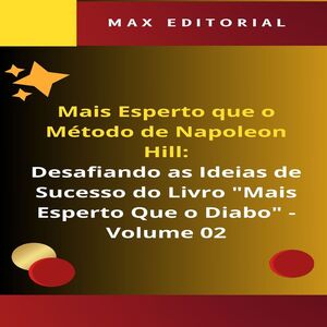 Mais Esperto Que o Método de Napoleon Hill: Desafiando as Ideias de Sucesso do Livro "Mais Esperto Que o Diabo" - Volume 02