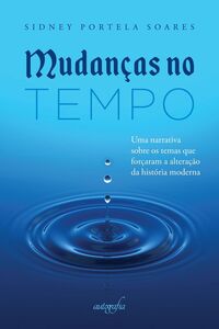 Mudanças no tempo: uma narrativa sobre os temas que forçaram a alteração da história moderna