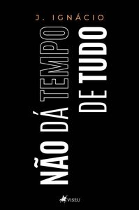 Não dá tempo de tudo