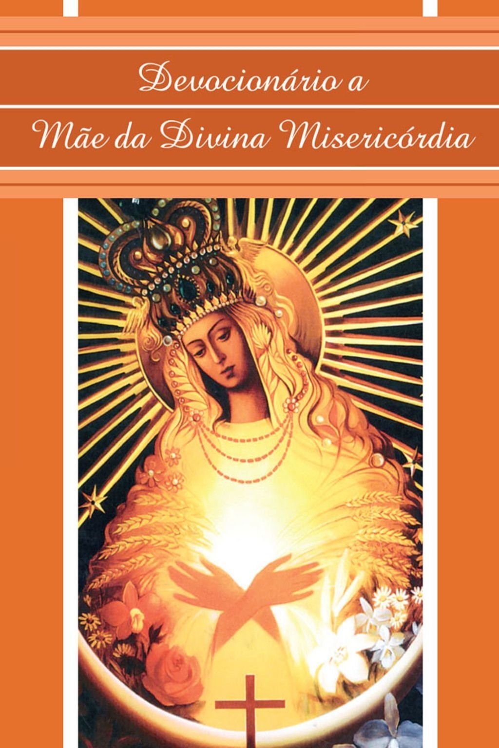 Devocionário a Mãe da Divina Misericórdia