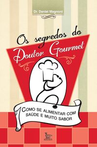 Os segredos do Dr. Gourmet