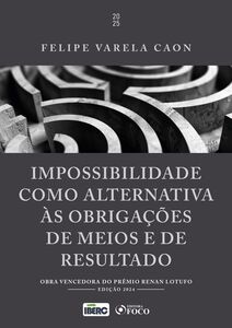 Impossibilidade como Alternativa às Obrigações de Meios e de Resultado - 1ª Ed - 2025