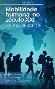 Mobilidade humana no século xxi e seus desafios