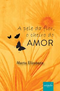 A pele da flor, o cheiro do amor