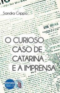 O Curioso Caso de Catarina e a Imprensa