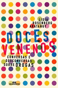 Doces Venenos – Conversas E Desconversas Sobre Drogas