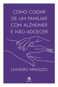 Como cuidar de um familiar com Alzheimer e não adoecer