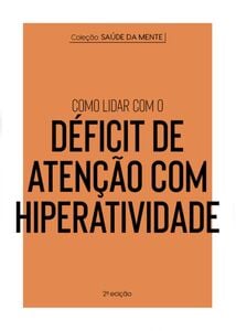 Coleção Saúde da Mente - Como lidar com o Déficit de Atenção com Hiperatividade