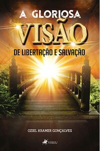 A gloriosa visão da libertação e salvação