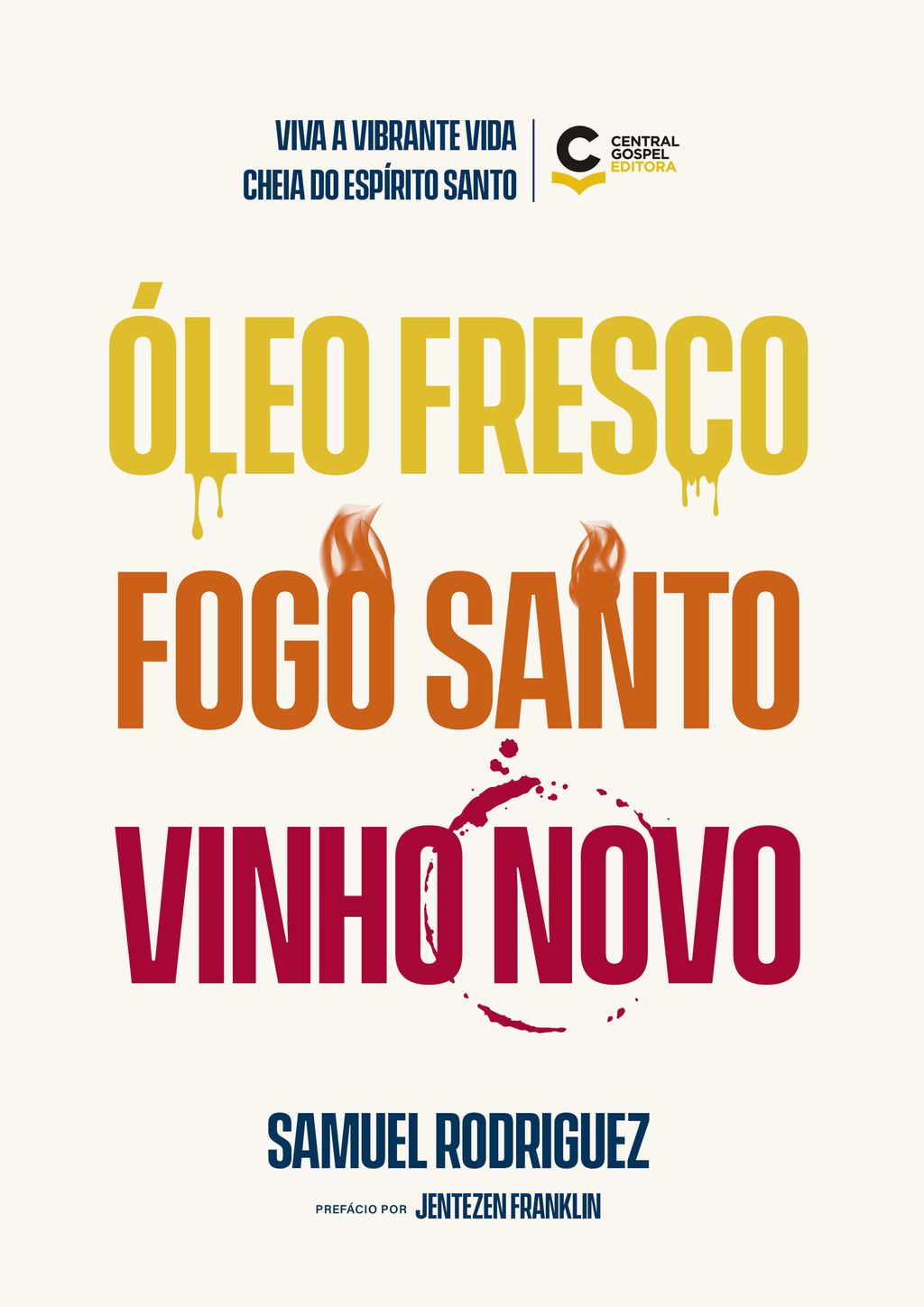 Óleo fresco, fogo santo, vinho novo